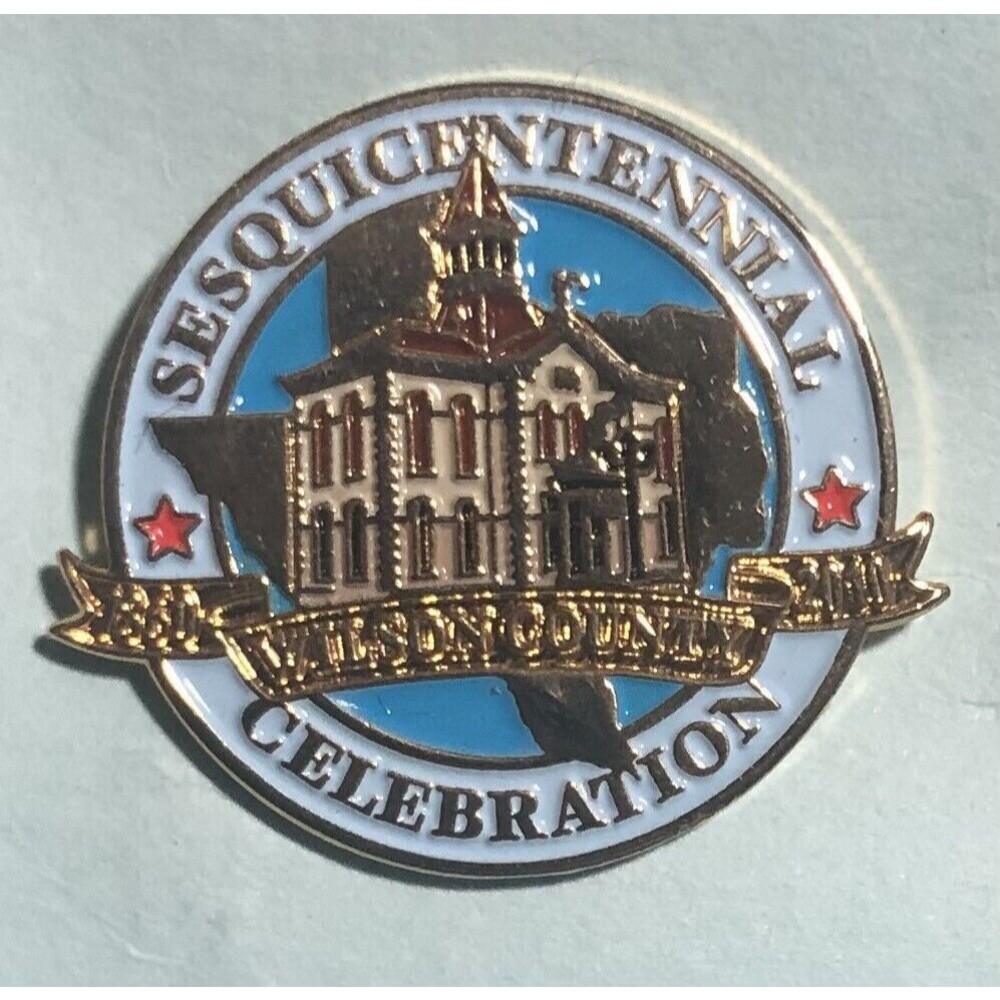 1860-2010 Wilson County, Texas Sesquicentenni al Celebration, 150th year Pin